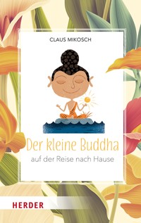 Der kleine Buddha auf der Reise nach Hause - Claus Mikosch - ebook