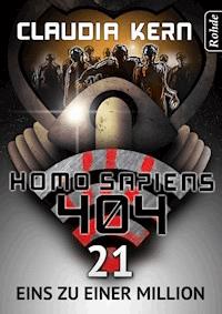 Homo Sapiens 404 Band 21: Eins zu einer MiIlion - Claudia Kern - ebook