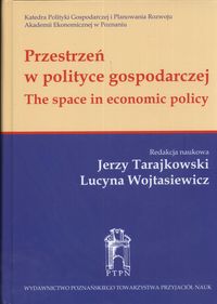 Przestrzeń w polityce gospodarczej - Tarajkowski Jerzy, Wojtasiewicz Lucyna - książka