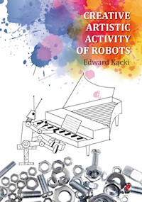 Creative Artistic Activity of Robots - Kącki Edward - książka