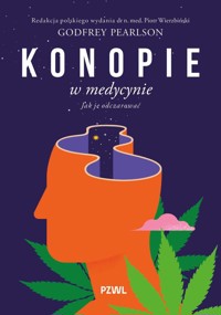 Konopie w medycynie. Jak je odczarować - Piotr Wierzbiński, Godfrey Pearlson - książka