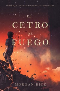 El cetro de fuego (Oliver Blue y la escuela de videntes - Libro cuatro) - Rice Morgan - ebook