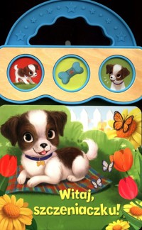 Dźwięki dla maluszka Witaj, szczeniaczku! -  - książka