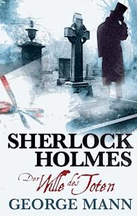 Sherlock Holmes, Band 3: Der Wille des Toten - Mann George - ebook