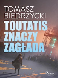 Toutatis znaczy zagłada - Tomasz Biedrzycki - ebook + audiobook