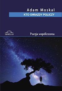 Kto gwiazdy policzy - Moskal Adam - książka