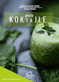 Proste koktajle - Agnieszka Maciuła-Ziomek, Patrycja Workun - ebook