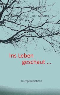 Ins Leben geschaut ... - Karl Miziolek - ebook