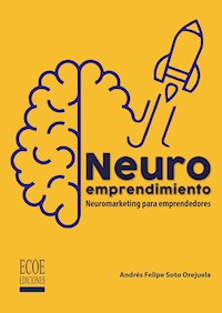Neuroemprendimiento - Andrés Felipe Soto Orejuela - ebook