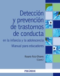 Detección y prevención de trastornos de conducta en la infancia y la adolescencia - Rosario Ruiz Olivares - ebook
