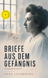 Briefe aus dem Gefängnis (Kommentiert) - Rosa Luxemburg - ebook