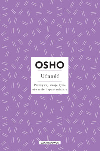 Ufność. Przeżywaj swoje życie otwarcie i spontanicznie - Osho - ebook