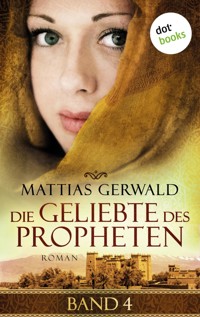 Die Geliebte des Propheten - Band 4 - Mattias Gerwald - ebook