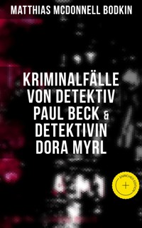Kriminalfälle von Detektiv Paul Beck & Detektivin Dora Myrl - Matthias McDonnell Bodkin - ebook