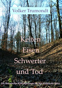 Kelten Eisen Schwerter und Tod - Volker Trumondt - ebook