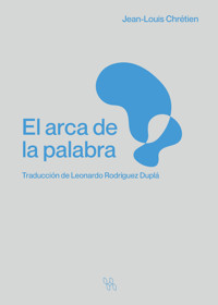 El arca de la palabra - Jean-Louis Chrétien - ebook