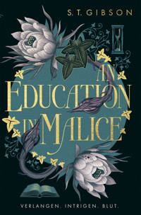 An Education in Malice: Verlangen. Intrigen. Blut. - С. Т.Гибсон - ebook