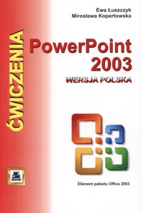 PowerPoint 2003 wersja polska. Ćwiczenia - Łuszczyk Ewa, Kopertowska Mirosława - książka