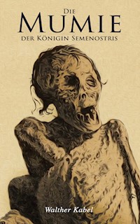 Die Mumie der Königin Semenostris - Walther Kabel - ebook
