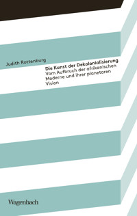 Die Kunst der Dekolonialisierung - Judith Rottenburg - ebook