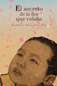 El secreto de la flor que volaba - Demián Bucay - ebook