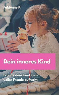 Dein inneres Kind - Fabienne P. - ebook