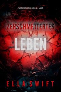 Zerschmettertes Leben (Ein Cooper-Trace-FBI-Thriller – Band 2) - Ella Swift - ebook