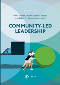 Community-Led Leadership : How Shared Leadership Is Created and What Its Requirements Are - Karl-Johan Spiik - ebook