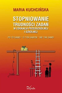 Stopniowanie trudności zadań w edukacji przedszkolnej i szkolnej - Kuchcińska Maria - książka