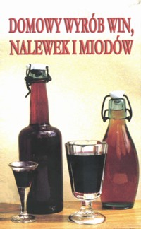 Domowy wyrób win, nalewek i miodów (wydanie pocketowe) - Krzysztof Adamski, Elżbieta Adamska - książka