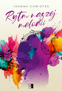 Rytm naszej melodii - Joanna Chwistek - ebook + audiobook + książka