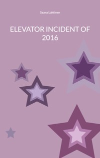 Elevator incident of 2016 - Saana Lahtinen - ebook