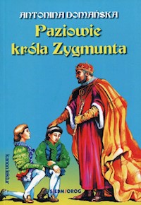 Paziowie króla Zygmunta - Antonina Domańska - ebook + audiobook + książka