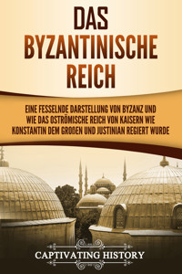 Das Byzantinische Reich - Captivating History - ebook