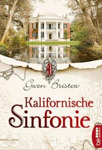 Kalifornische Sinfonie - Gwen Bristow - ebook