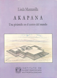 Akapana. Una pirámide en el centro del mundo - Linda Manzanilla - ebook