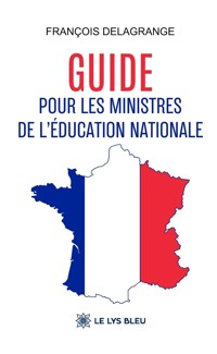 Guide pour les ministres de l’Éducation nationale - François Delagrange - ebook