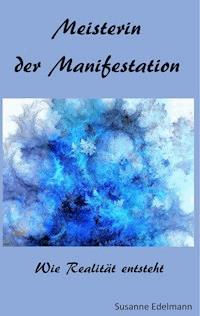 Meisterin der Manifestation - Edelmann Susanne - ebook