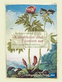 »Kaiserkron und Päonien rot…« - Heinz-Dieter Krausch - ebook