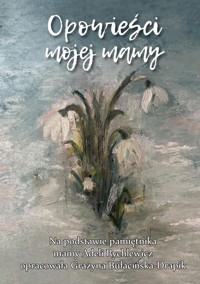 Opowieści mojej mamy - Bułacińska-Drapik Grażyna - książka