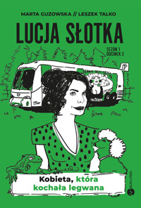 Lucja Słotka. Kobieta, która kochała legwana - Marta Guzowska, Leszek Talko - ebook