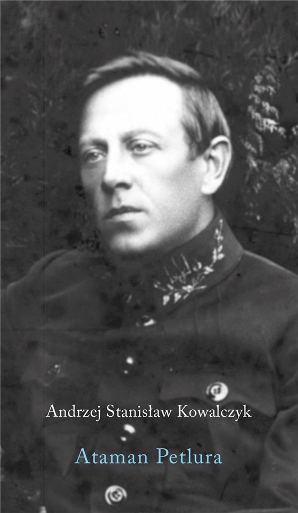 Ataman Petlura - Andrzej Stanisław Kowalczyk  - książka