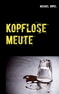 Kopflose Meute - Michael Böpel - ebook