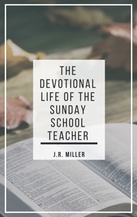 The Devotional Life of the Sunday School Teacher - James Russell Miller - ebook