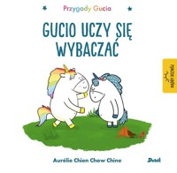 Przygody Gucia Gucio uczy się wybaczać - Chine Aurelie Chien Chow - książka