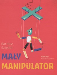 Mały Manipulator - Bartosz Sztybor - książka