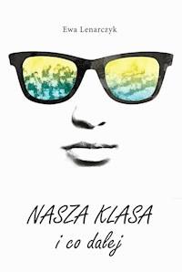 Nasza klasa i co dalej - Ewa Lenarczyk - ebook + audiobook