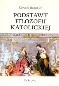 Podstawy filozofii katolickiej - Hugon Edouart - książka