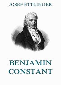 Benjamin Constant - Josef Ettlinger - ebook