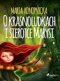 O krasnoludkach i sierotce Marysi - Maria Konopnicka - ebook + audiobook